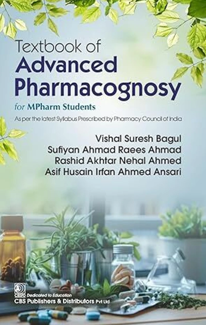 Textbook of Advanced Pharmacognosy for MPharm Students As per the latest Syllabus Prescribed by Pharmacy Council of India